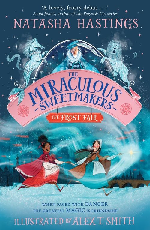 The Miraculous Sweetmakers: The Frost Fair - Natasha Hastings