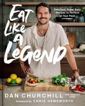 Eat Like A Legend - Dan Churchill