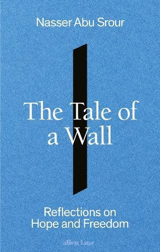 The Tale Of A Wall - Nasser Abu Srour