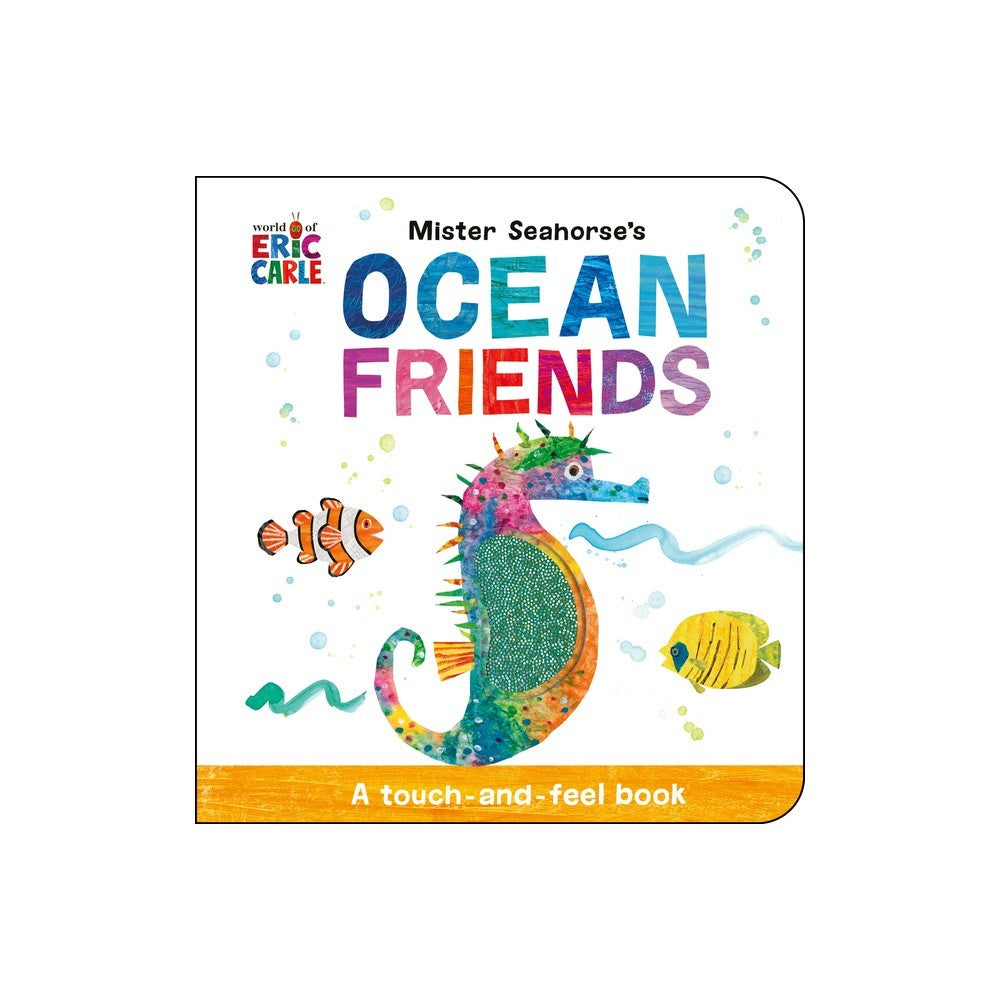 Mister Seahorse S Ocean Friends : A Touch-and-feel Book (board Book) - Eric Carle