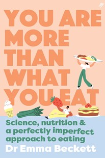 You Are More Than What You Eat - Dr Emma Beckett