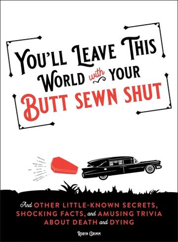 You'll Leave This World With Your Butt Sewn Shut - Robyn Grimm