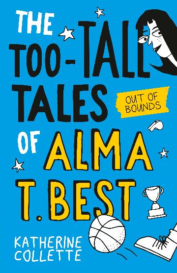 Out Of Bounds The Too Tall Tales Of Alma T Best #1 - Katherine Collette