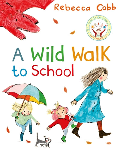 A Wild Walk To School - Rebecca Cobb