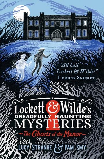 Lockett & Wildes Dreadfully Haunting Mysteries The Ghost Of The Manor - Lucy Strange