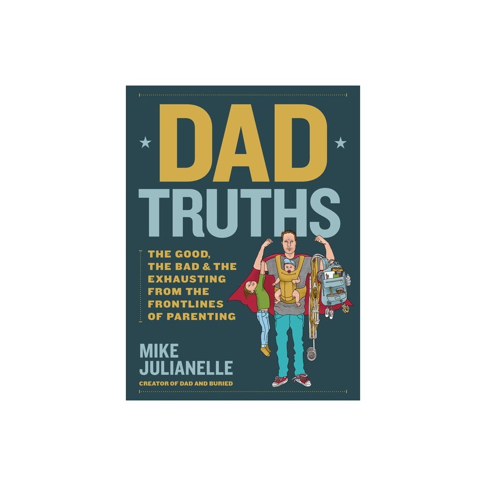 Dad Truths - By Mike Julianelle