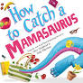 How To Catch A Mamasaurus