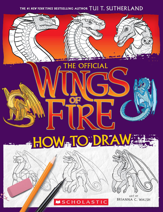 The Official Wings Of Fire: How To Draw - Tui T Sutherland