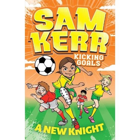 A New Knight: Sam Kerr: Kicking Goals #2