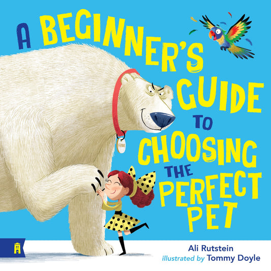 A Beginner's Guide To Choosing The Perfect Pet - Ali Rutstein