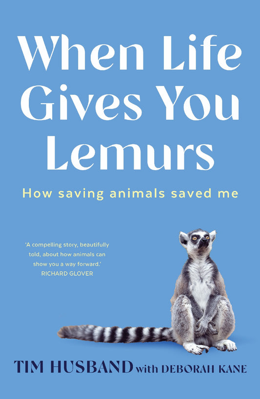 When Life Gives You Lemurs - Tim Husband