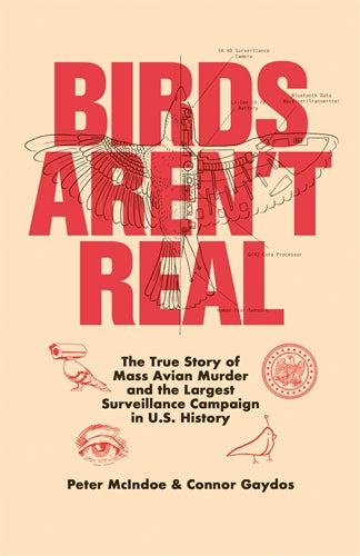 Birds Aren't Real - Peter Mcindoe