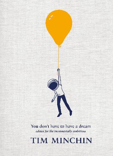 You Don't Have To Have A Dream - Tim Minchin