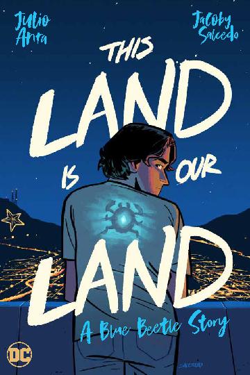 This Land Is Our Land: A Blue Beetle Story - Julio Anta