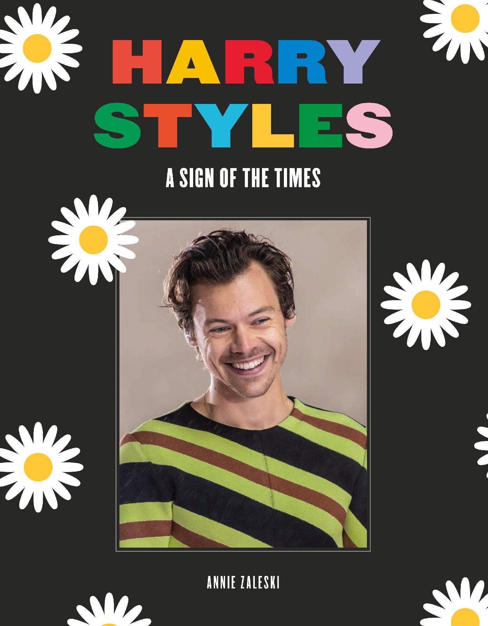 Harry Styles: A Sign Of The Times - Annie Zaleski