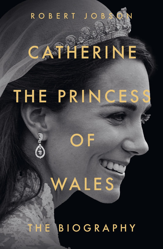 Catherine The Princess Of Wales - Robert Jobson