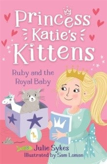 Ruby And The Royal Baby (princess Katie's Kittens 5) - Julie Sykes