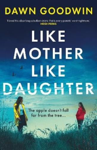 Like Mother, Like Daughter - Dawn Goodwin