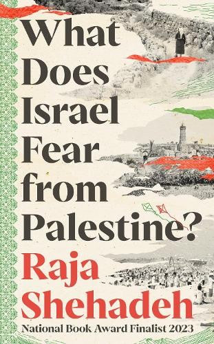 What Does Israel Fear From Palestine? - Raja Shehadeh