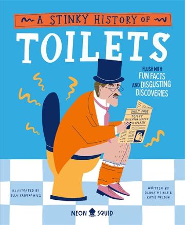 Stinky History Of Toilets - Olivia Meikle