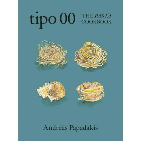 Tipo 00 The Pasta Cookbook - By Andreas Papadakis 