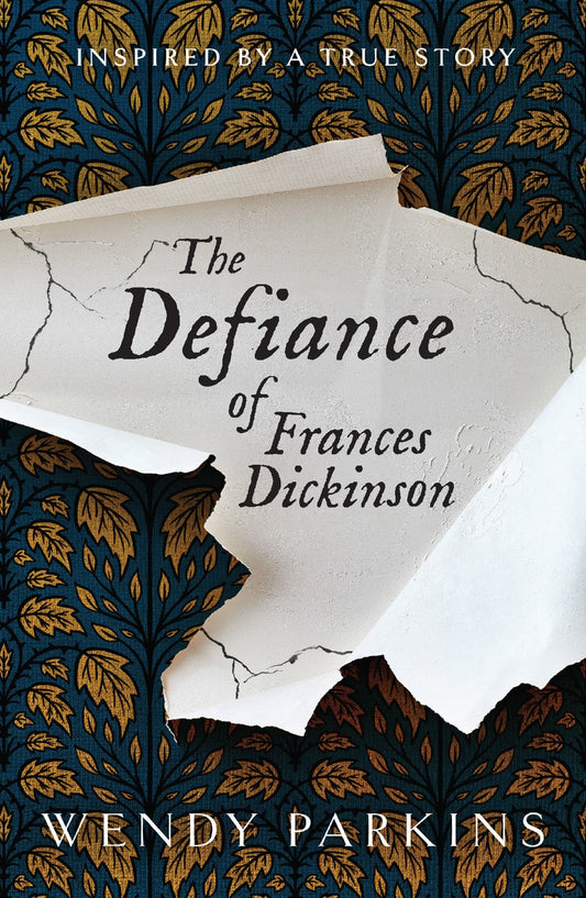 The Defiance Of Frances Dickinson - Wendy Parkins