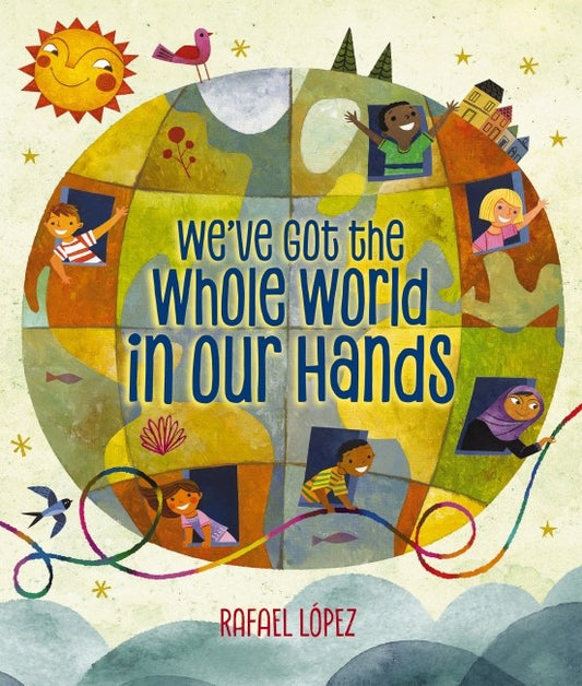 We've Got The Whole World In Our Hands - Rafael Lopez